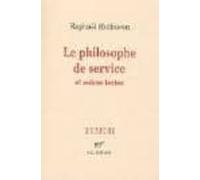 Le Philosophe De Service: Et Autres Textes
