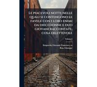 Le piacevoli notti; nelle quali si contengono le favele con i loro enimi da dieci donne e duo giovani raccontate, cosa dilettevole