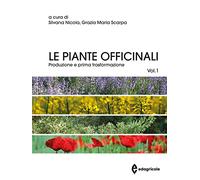 Le piante officinali. Produzione e prima trasformazione (Vol. 1) (Manuali professionali)