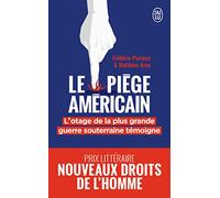 Le piège américain: L'otage de la plus grande entreprise de déstabilisation économique raconte