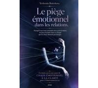 Le piège émotionnel dans les relations.: Un chemin concret pour passer du chaos émotionnel à la clarté grâce à l’observation de soi. (PSYCHOLOGIE DE LA PERSONNALITÉ)