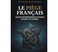 Le piege francais - autopsie d'un systeme qui etouffe