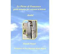 Le Pietre di Francesco: guida semplice per cercatori di felicità