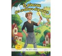 Le pinceau des couleurs disparues: Un conte magique sur la créativité, les émotions et la beauté du monde, livres pour enfants de 4-8 ans illustré