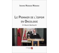 Le Pionnier de l'espoir en Oncologie: Dr Mounir Bachouchi