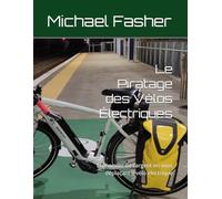 Le Piratage des Vélos Électriques: Économiez de l'argent en vous déplaçant á vélo électrique