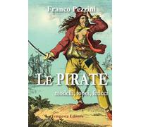 Le pirate. Modelli, topoi, feticci (Tempesta Laica)