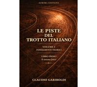 LE PISTE DEL TROTTO ITALIANO: La pista come sistema fisico - Libro primo