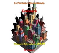 Le Più Belle Città del Mondo da Colorare Rilassarsi Colorando per Adulti: Libro da Colorare per Adulti - Meravigliosi Paesaggi di Città per Alleviare ... | Metropoli da Colorare in Formato Grande
