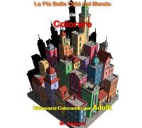 Le Più Belle Città del Mondo da Colorare Rilassarsi Colorando per Adulti: Libro da Colorare per Adulti - Meravigliosi Paesaggi di Città per Alleviare ... | Metropoli da Colorare in Formato Grande