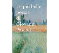Le più belle poesie di Giovanni Pascoli