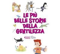 Le più belle storie della gentilezza (Feltrinelli kids. I bruchi)