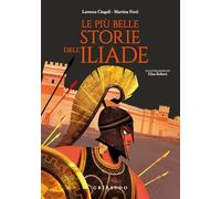 Le più belle storie dell'Iliade (Le grandi raccolte)