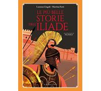 Le più belle storie dell'Iliade (Le grandi raccolte)