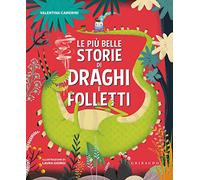 Le più belle storie di draghi e folletti. Ediz. a colori (Le grandi raccolte)