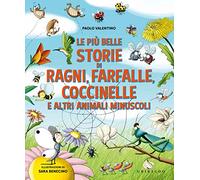 Le più belle storie di ragni, farfalle, coccinelle e altri animali minuscoli. Ediz. a colori (Le grandi raccolte)
