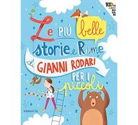 Le più belle storie e rime di Gianni Rodari per i piccoli. Ediz. a colori (Narrativa)