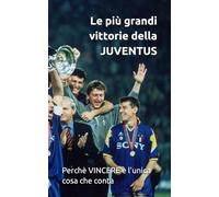 Le più grandi vittorie della JUVENTUS
