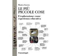 Le più piccole cose. L'esplorazione come esperienza educativa (Educazione e politiche della bellezza)