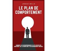 Le plan de comportement: Comment les entrepreneurs d'élite créent des habitudes, de la discipline et un changement durable: 3 (La Série Psychology Blueprint)