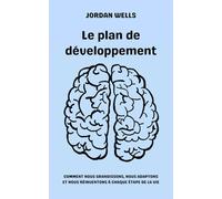 Le plan de développement: Comment nous grandissons, nous adaptons et nous réinventons à chaque étape de la vie: 6 (La Série Psychology Blueprint)