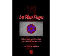 Le Plan Fugu: L'histoire folle des juifs du Manchukuo