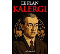Le Plan Kalergi: (édition collector) - Histoire et réception du projet Kalergi : entre idéal paneuropéen et controverse contemporaine