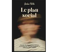 Le plan social: Décodez le comportement humain, construisez des relations puissantes et influencez avec intégrité (La Série Psychology Blueprint)
