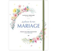 Le planner de mon mariage: Pour une organisation sur-mesure