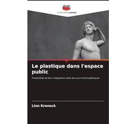 Le plastique dans l'espace public: Possibilités de leur intégration dans les cours d'arts plastiques