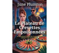 Le Plateau de Crevettes Empoisonnées: Un Cosy Mystery Culinaire des Tropiques : Crime, Indices et Fruits de Mer Suspects