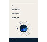 Le Playbook de l'Entreprise Agentique: Construire des produits, services et modèles économiques d'agents IA scalables pour l'économie du Software 3.0