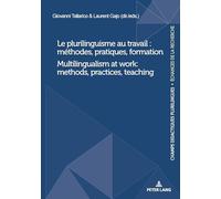Le plurilinguisme au travail : méthodes, pratiques, formation / Multilingualism at work: methods, practices, teaching: 26 (Champs Didactiques Plurilingues: Données Pour Des Politiques)