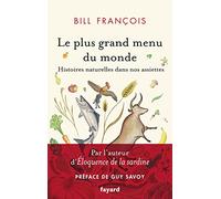 Le plus grand menu du monde: Histoires naturelles dans nos assiettes