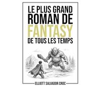 Le plus grand roman de fantasy de tous les temps: Un roman complet en 250 caractères, une histoire minuscule… imprimée en très, très gros