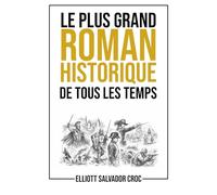 Le plus grand roman historique de tous les temps: Un roman complet en 250 caractères, une histoire minuscule… imprimée en très, très gros
