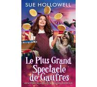 Le Plus Grand Spectacle de Gaufres (Les Mystères de la Roulotte à Gaufres Ensorcelée)