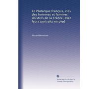 Le Plutarque français, vies des hommes et femmes illustres de la France, avec leurs portraits en pied: Volume 3