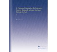 Le Plutarque Français Vies des Hommes et Femmes Illustres de la France Avec Leurs Portraits En Pied: V.8 (French Edition)