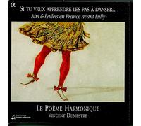 Le Poeme Harmonique - Si Tu Veux Apprendre Les Pas À Danser...