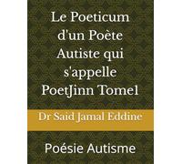 Le Poeticum d'un Poète Autiste qui s'appelle PoetJinn Tome1: Poésie Autisme