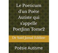 Le Poeticum d'un Poète Autiste qui s'appelle PoetJinn Tome2: Poésie Autisme