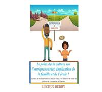 Le poids de la Culture sur l'Entrepreneuriat: Implication de la famille et de l'école?