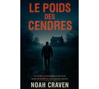 Le poids des cendres: Un thriller psychologique rural où les secrets de famille ne restent jamais enterrés.