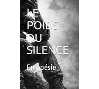 LE POIDS DU SILENCE: En poésie