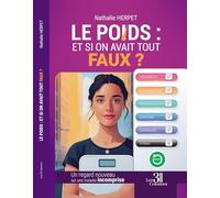 Le poids : et si on avait TOUT faux ?: Un regard nouveau sur une maladie incomprise