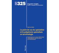 Le point de vue du spécialiste et la polyphonie spécialisée en terminologie: Étude basée sur un corpus diachronique interdisciplinaire dans les sciences sur l'environnement: 325 (Linguistic Insights)