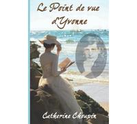 Le Point de vue d'Yvonne: L'amour impossible d'Alain-Fournier (Les muses des grands artistes)