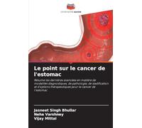 Le point sur le cancer de l'estomac: Résume les dernières avancées en matière de modalités diagnostiques, de pathologie, de stadification et d'options thérapeutiques pour le cancer de l'estomac
