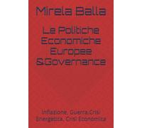 Le Politiche Economiche Europee &Governance: Inflazione, Guerra,Crisi Energetica, Crisi Economica (Crisi d’Occidente - Europa, Governance e Autoritarismi)